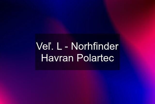 Veľ. L - Norhfinder Havran Polartec