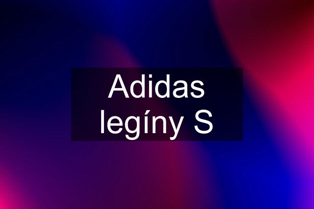 Adidas legíny S