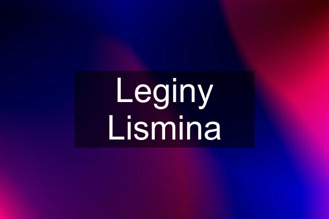 Leginy Lismina