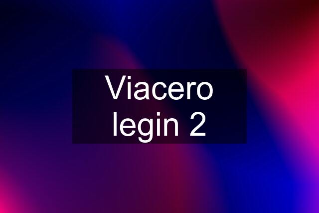 Viacero legin 2