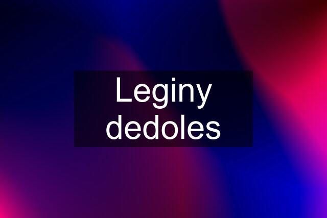 Leginy dedoles