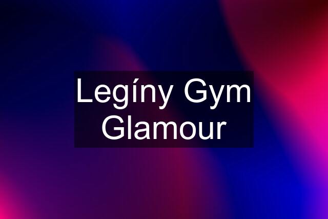 Legíny Gym Glamour