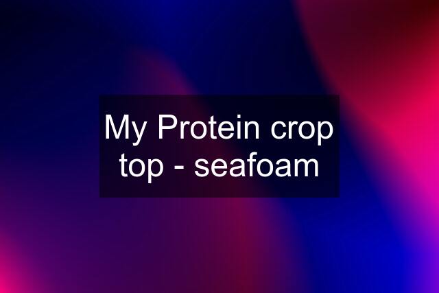 My Protein crop top - seafoam