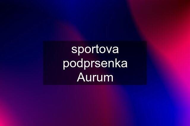 sportova podprsenka Aurum