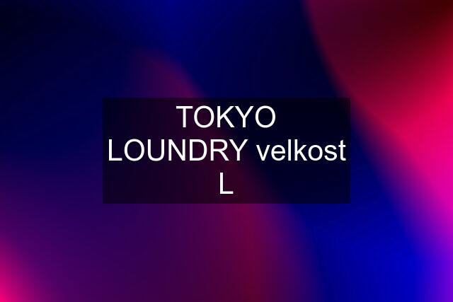 TOKYO LOUNDRY velkost L