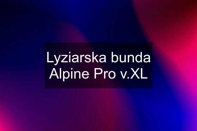 Lyziarska bunda Alpine Pro v.XL