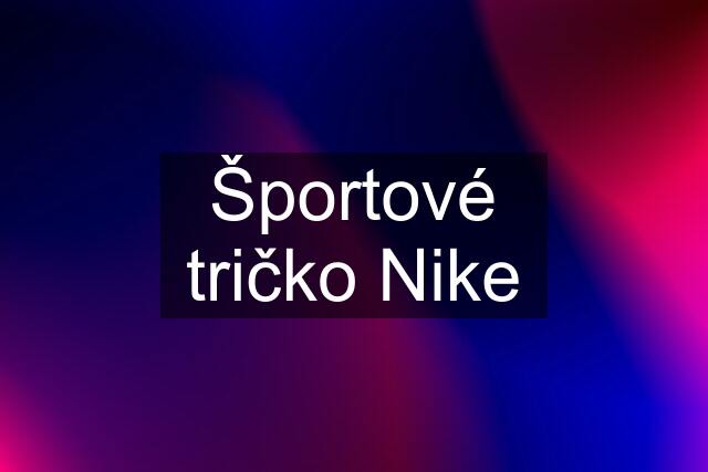 Športové tričko Nike