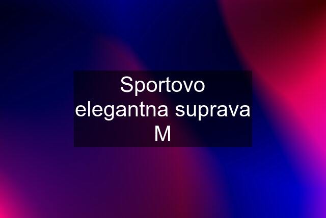 Sportovo elegantna suprava M