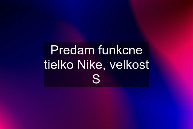 Predam funkcne tielko Nike, velkost S