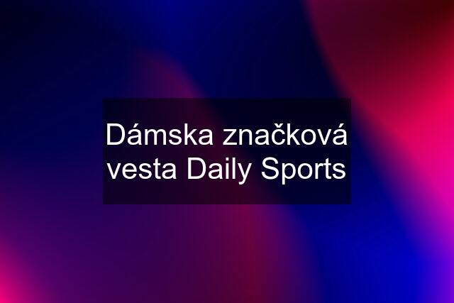 Dámska značková vesta Daily Sports