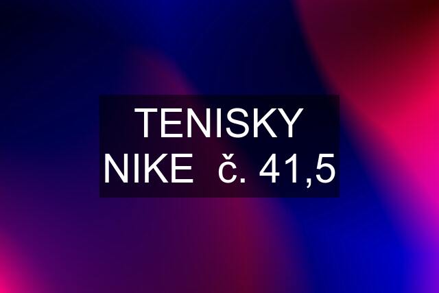 TENISKY NIKE  č. 41,5