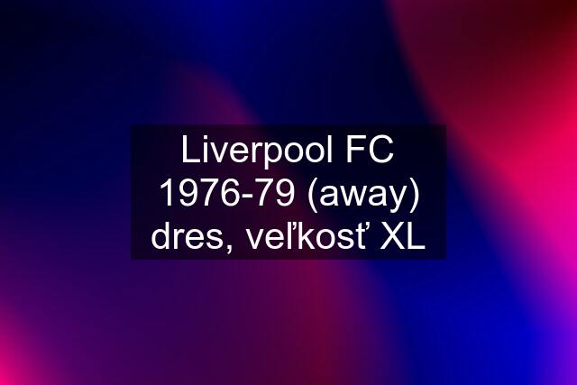 Liverpool FC 1976-79 (away) dres, veľkosť XL