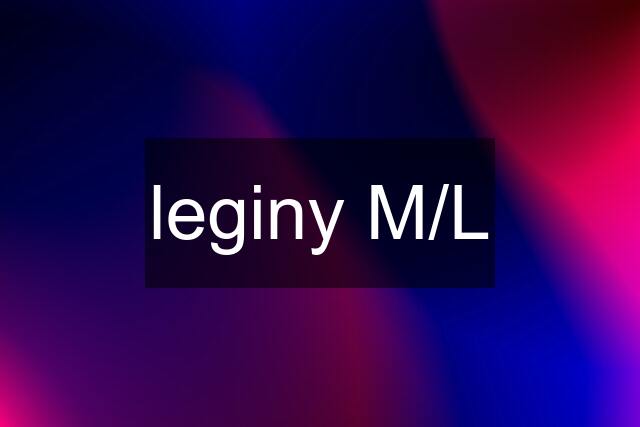 leginy M/L