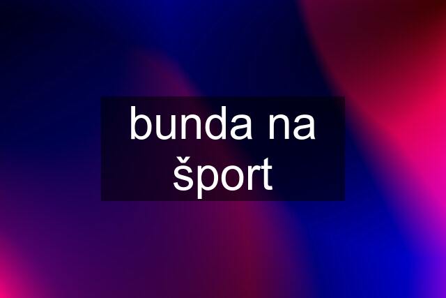 bunda na šport