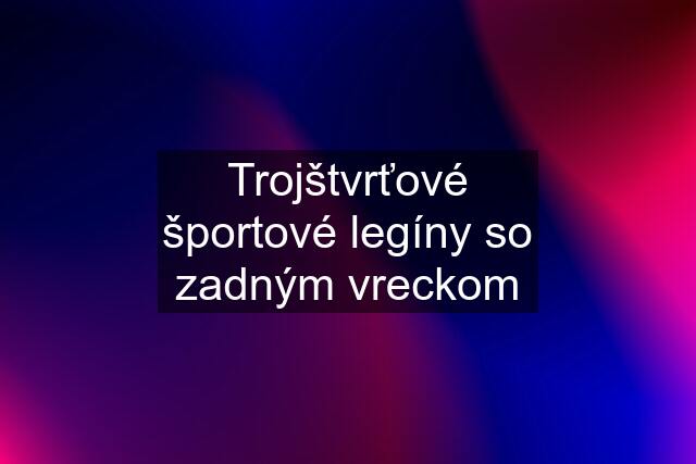 Trojštvrťové športové legíny so zadným vreckom