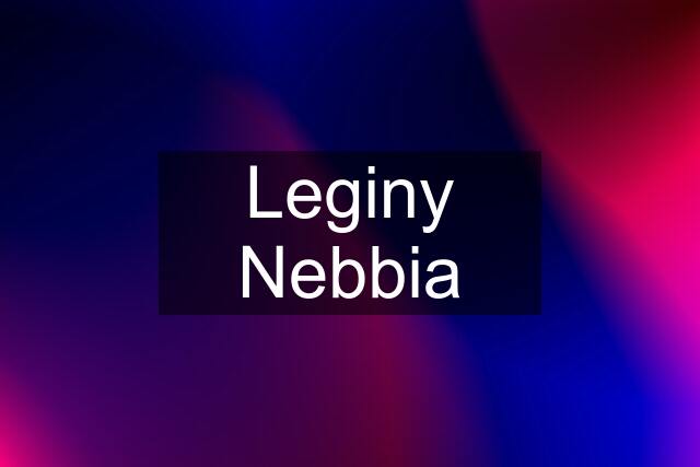 Leginy Nebbia