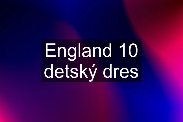 England 10 detský dres