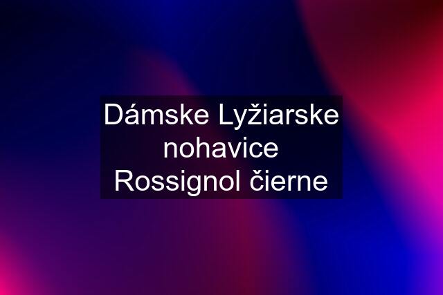 Dámske Lyžiarske nohavice Rossignol čierne