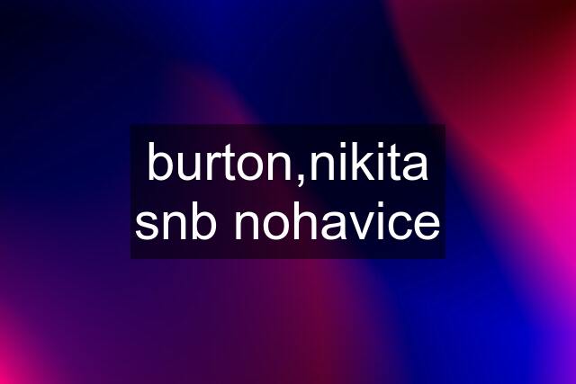 burton,nikita snb nohavice