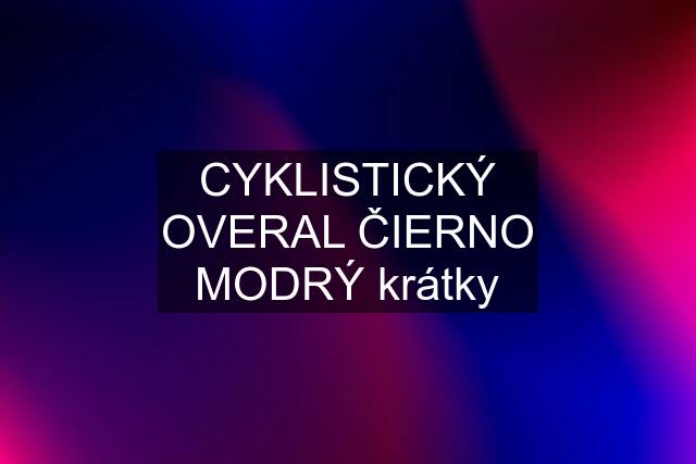 CYKLISTICKÝ OVERAL ČIERNO MODRÝ krátky