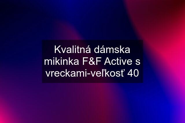 Kvalitná dámska mikinka F&F Active s vreckami-veľkosť 40