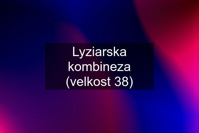 Lyziarska kombineza (velkost 38)