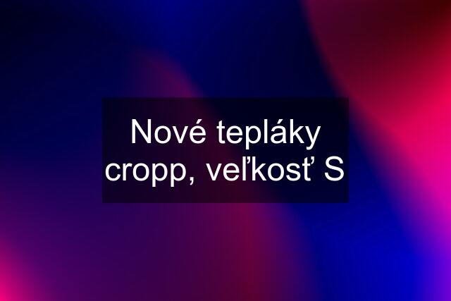 Nové tepláky cropp, veľkosť S