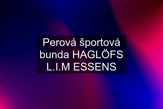 Perová športová bunda HAGLÖFS L.I.M ESSENS