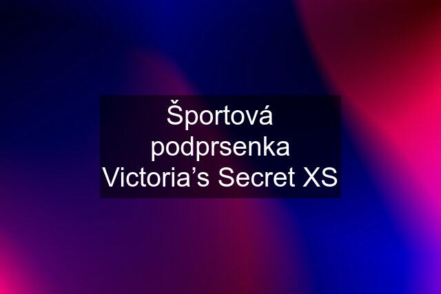 Športová podprsenka Victoria’s Secret XS