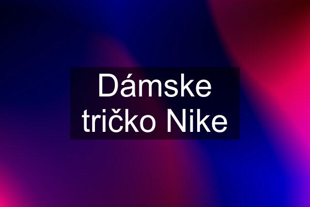 Dámske tričko Nike