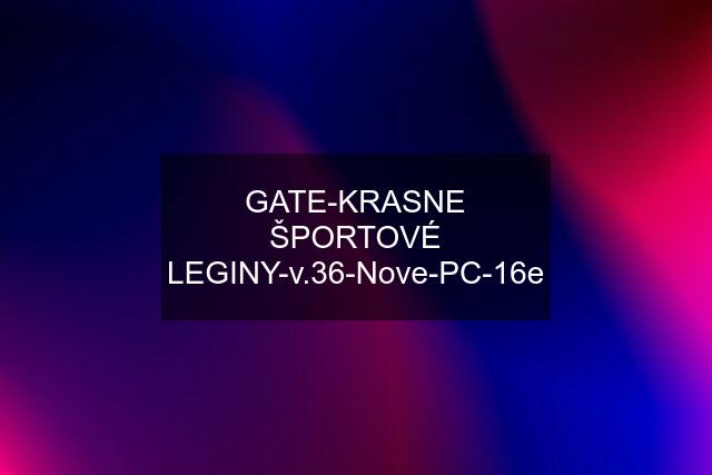 GATE-KRASNE ŠPORTOVÉ LEGINY-v.36-Nove-PC-16e