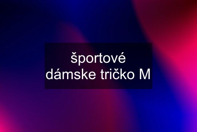 športové dámske tričko M