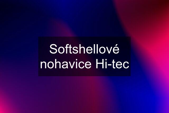 Softshellové nohavice Hi-tec