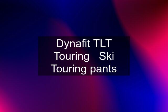 Dynafit TLT Touring   Ski Touring pants