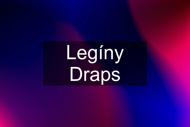 Legíny Draps