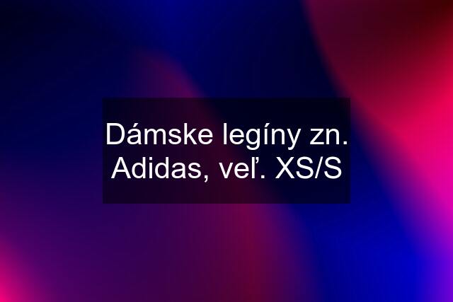 Dámske legíny zn. Adidas, veľ. XS/S