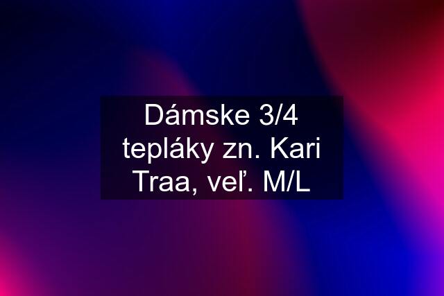 Dámske 3/4 tepláky zn. Kari Traa, veľ. M/L