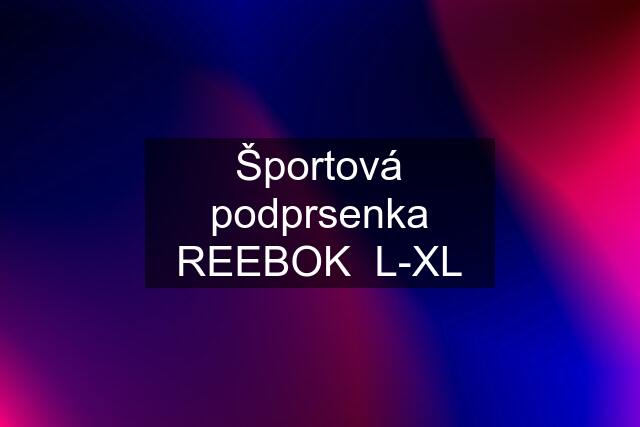 Športová podprsenka REEBOK  L-XL