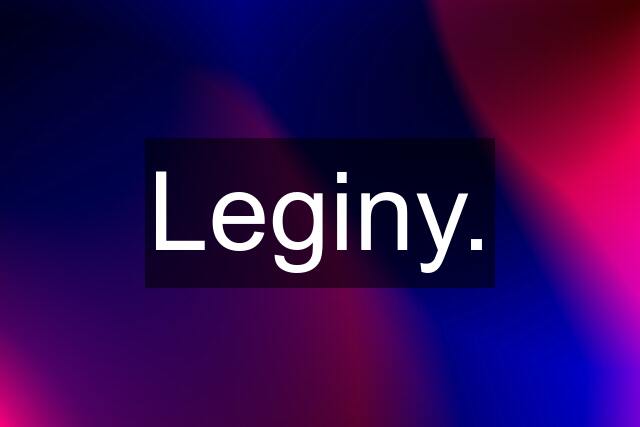 Leginy.