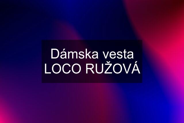 Dámska vesta LOCO RUŽOVÁ