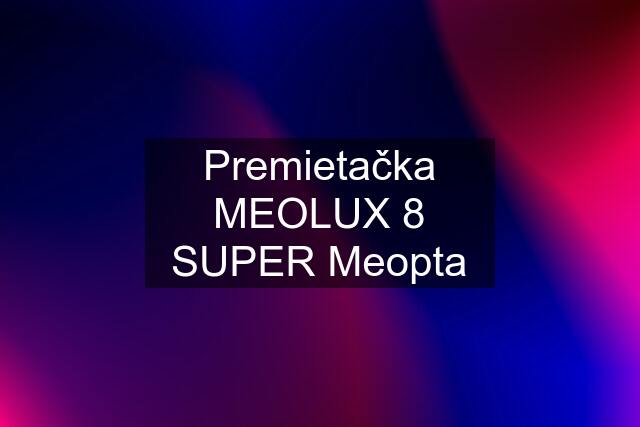 Premietačka MEOLUX 8 SUPER Meopta