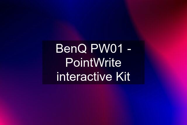 BenQ PW01 - PointWrite interactive Kit