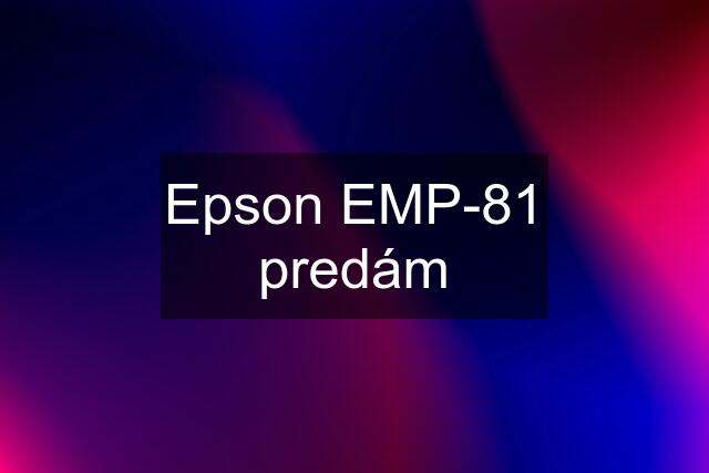 Epson EMP-81 predám