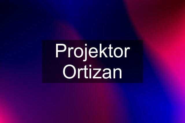 Projektor Ortizan