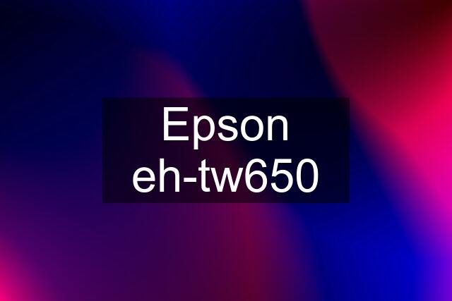 Epson eh-tw650