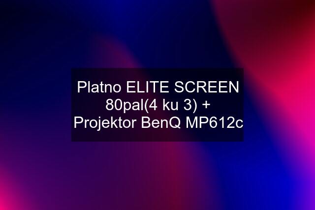Platno ELITE SCREEN 80pal(4 ku 3) + Projektor BenQ MP612c