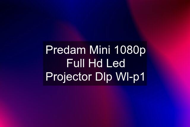 Predam Mini 1080p Full Hd Led Projector Dlp Wl-p1