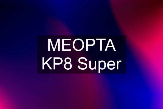 MEOPTA KP8 Super