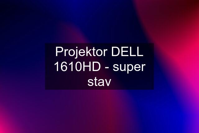 Projektor DELL 1610HD - super stav