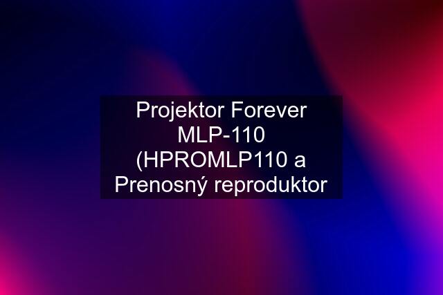 Projektor Forever MLP-110 (HPROMLP110 a Prenosný reproduktor